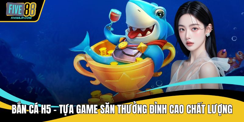 Bắn cá H5