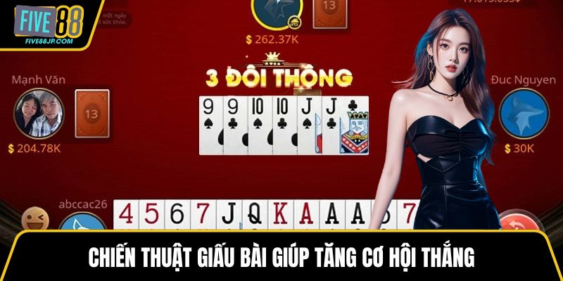 Chiến thuật giấu bài giúp tăng cơ hội thắng