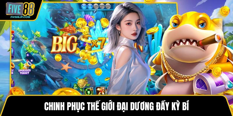 Chinh phục thế giới đại dương đầy kỳ bí