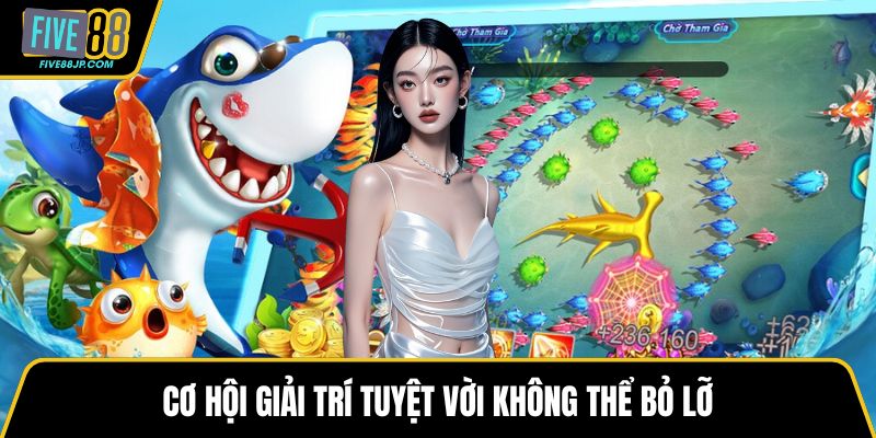 Cơ hội giải trí tuyệt vời không thể bỏ lỡ