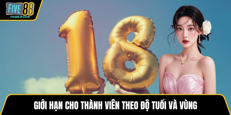 Giới hạn cho thành viên theo độ tuổi và vùng