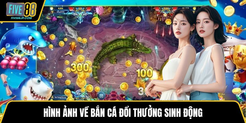 Hình ảnh về bắn cá đổi thưởng sinh động