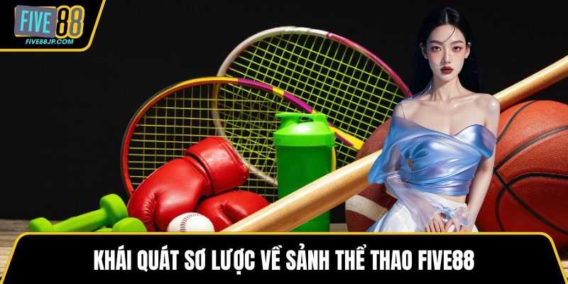 Khái quát sơ lược về sảnh thể thao FIVE88