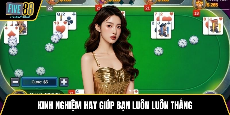 Kinh nghiệm hay giúp bạn luôn luôn thắng