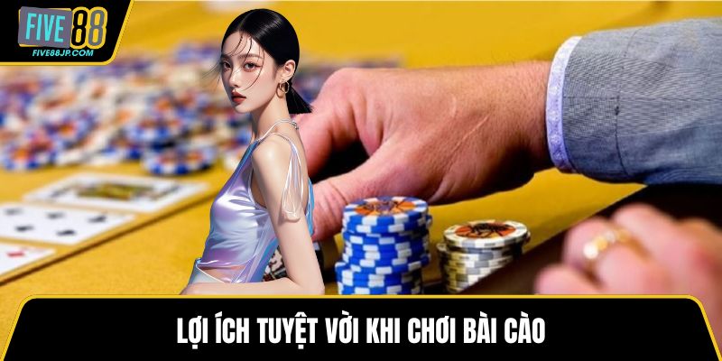 Lợi ích tuyệt vời khi chơi bài cào