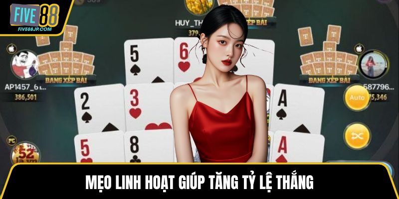 Mẹo linh hoạt giúp tăng tỷ lệ thắng