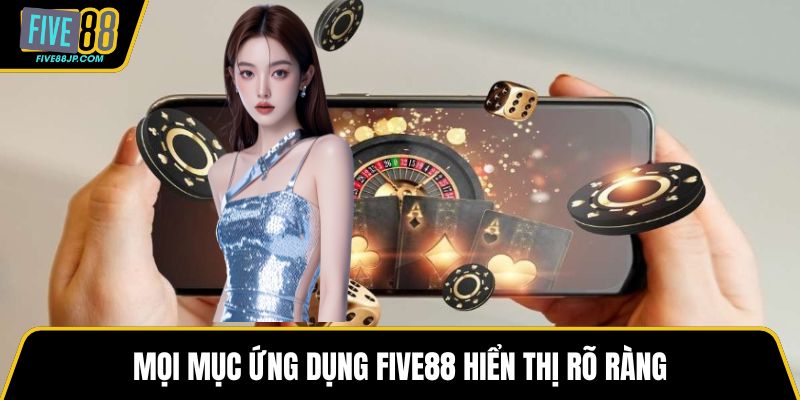 Mọi mục ứng dụng FIVE88 hiển thị rõ ràng