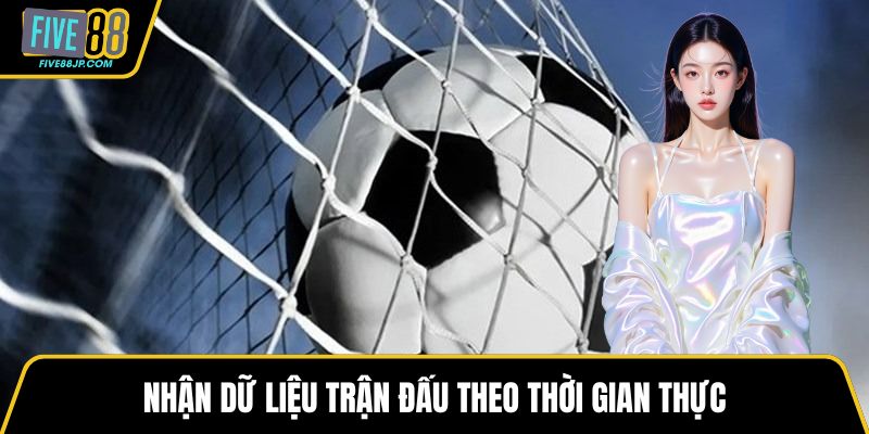 Nhận dữ liệu trận đấu theo thời gian thực