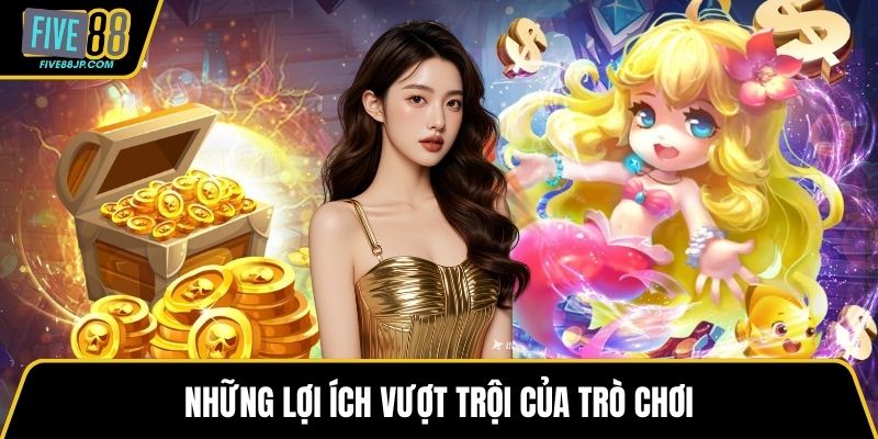 Những lợi ích vượt trội của trò chơi