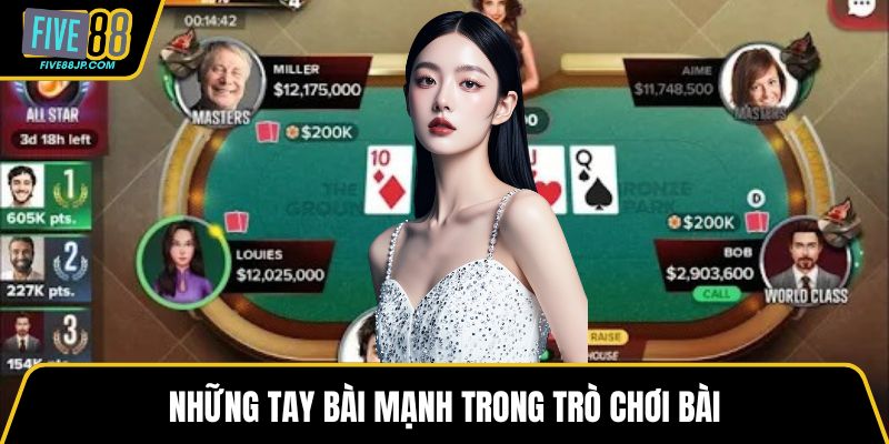 Những tay bài mạnh trong trò chơi bài