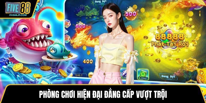 Phòng chơi hiện đại đẳng cấp vượt trội