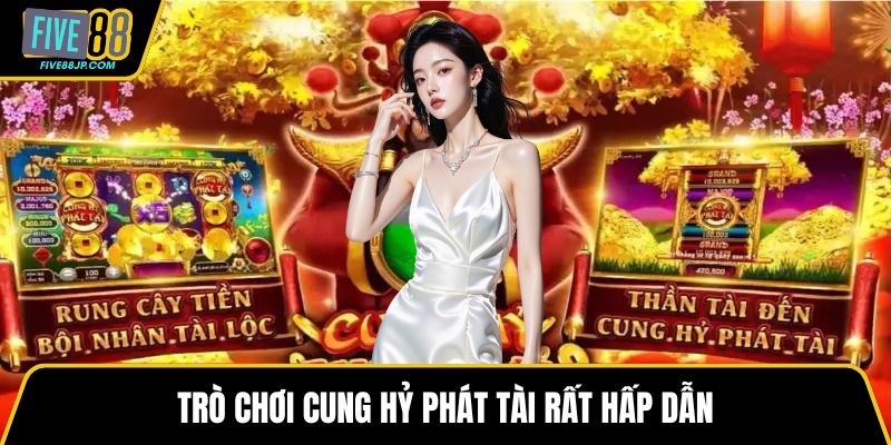 Trò chơi cung hỷ phát tài rất hấp dẫn
