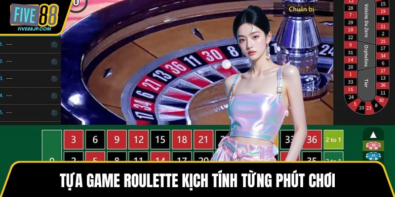 Tựa game Roulette kịch tính từng phút chơi