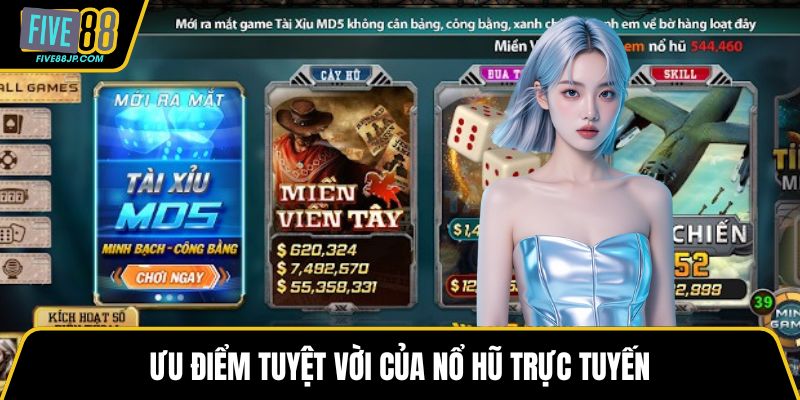 Ưu điểm tuyệt vời của nổ hũ trực tuyến